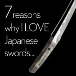 7 reasons why I love Japanese Swords 180