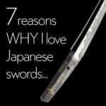 7 reasons why I love Japanese Swords 180